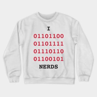 I love nerds Crewneck Sweatshirt